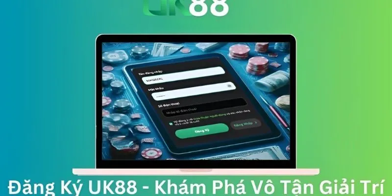Thực hiện đăng ký UK88 là bước không thể thiếu