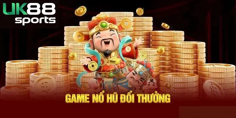 Game nổ hũ đổi thưởng
